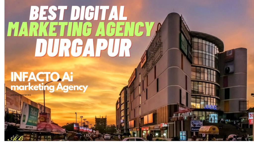 best - digital - marketing - agency - durgapur- infactao ai